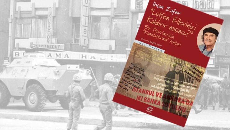 12 Eylül’ün Gölgesinde Bir Hayat: İhsan Zafer’in “Lütfen Ellerinizi Kaldırır mısınız?” Kitabı Yayınlandı
