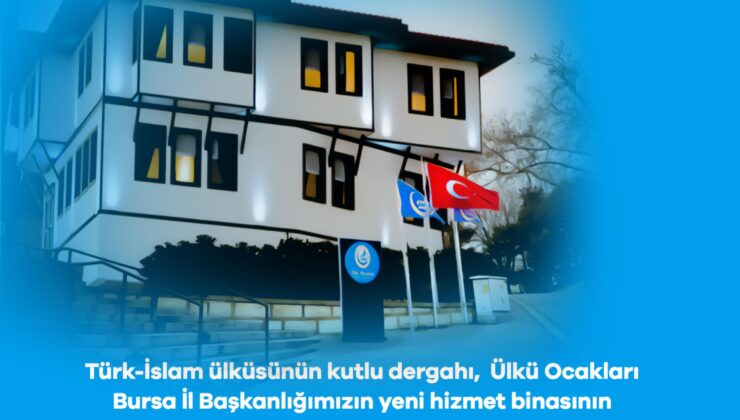 Ülkü Ocakları Bursa İl Başkanlığı Yeni Hizmet Binası Açılıyor