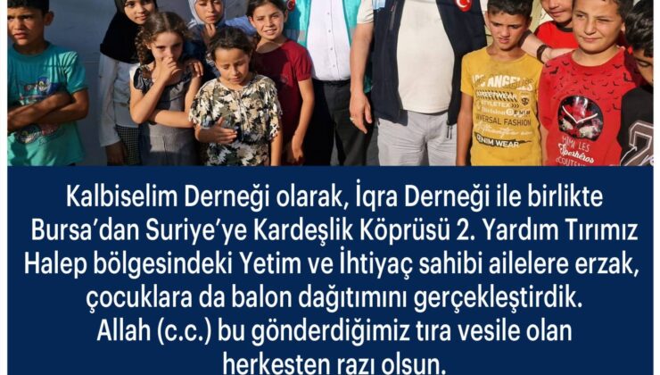 Bursa’dan Suriye’ye Uzanan Hayır Eli: Kalbi Selim Derneği